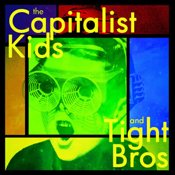 The Capitalist Kids / Tight Bros - split